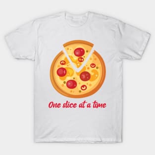 One slice at a time T-Shirt